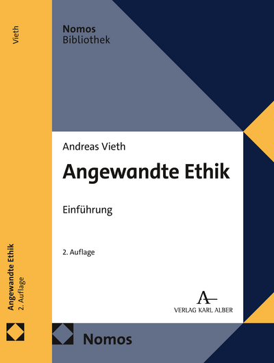Bild des Buchcovers „Angewandte Ethik“ von Andreas Vieth, 2. Auflage, erschienen im Nomos Verlag und Verlag Karl Alber. Das Cover ist in Graublau, Senfgelb und Weiß gestaltet und enthält den Autornamen, Titel, Untertitel „Einführung“ sowie Verlagslogos.